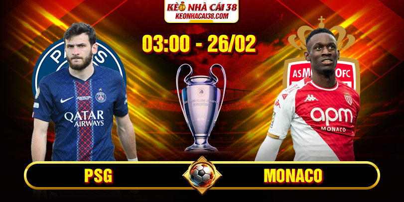 Soi Kèo PSG Vs Monaco 03h00 26/02 - Champions League 1 Soi Kèo PSG Vs Monaco 03h00 26/02 - Champions League